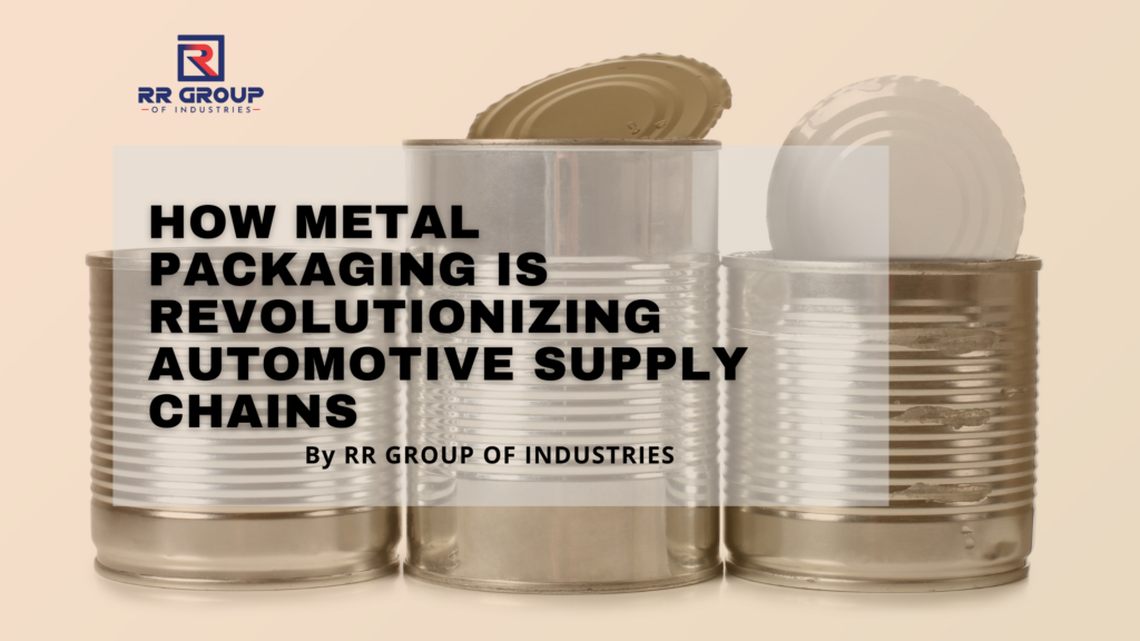 How Metal Packaging Is Revolutionizing Automotive Supply Chains