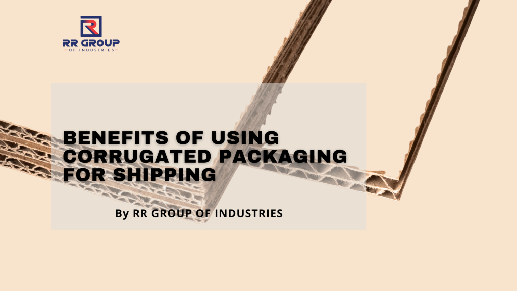 Benefits of Using Corrugated Packaging
