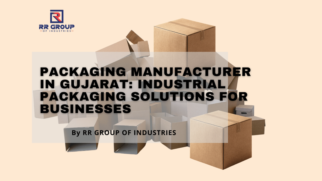 Packaging manufacturer in Gujarat offering industrial packaging solutions for businesses
