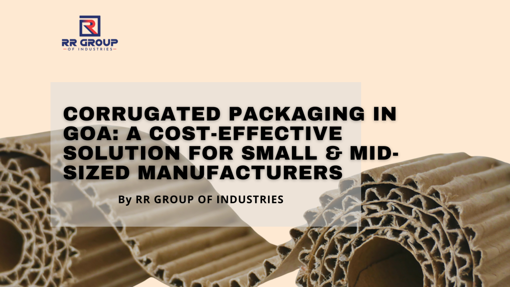 Corrugated packaging in Goa for small and mid-sized manufacturers