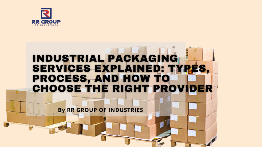 Industrial packaging services for safe storage, handling and transportation of packaged goods